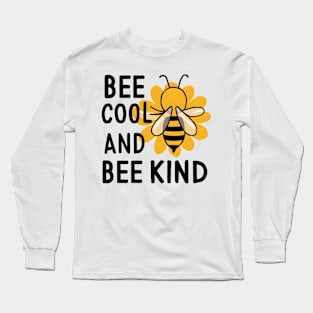 Funny Bee Cool And Bee Kind, Unique Bee Kindness Gift Long Sleeve T-Shirt